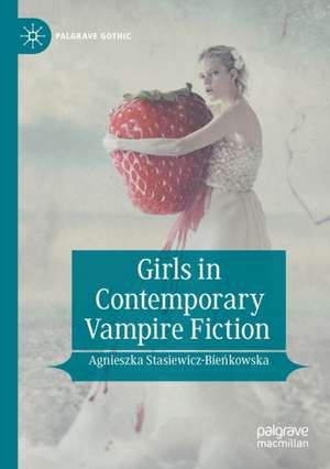 Girls in Contemporary Vampire Fiction de Agnieszka Stasiewicz-Bieńkowska