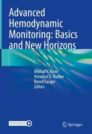 Advanced Hemodynamic Monitoring: Basics and New Horizons de Mikhail Y. Kirov