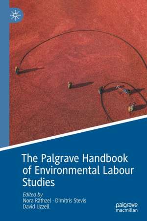 The Palgrave Handbook of Environmental Labour Studies de Nora Räthzel