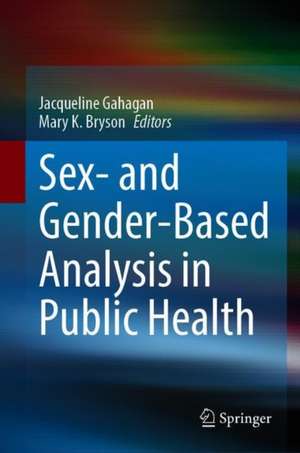 Sex- and Gender-Based Analysis in Public Health de Jacqueline Gahagan