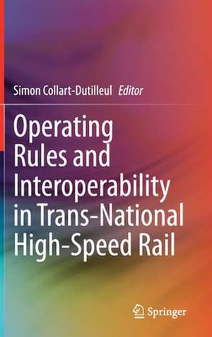 Operating Rules and Interoperability in Trans-National High-Speed Rail de Simon Collart-Dutilleul