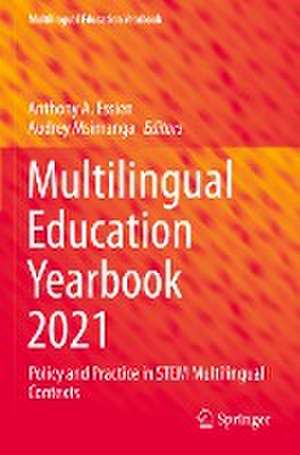 Multilingual Education Yearbook 2021: Policy and Practice in STEM Multilingual Contexts de Anthony A. Essien