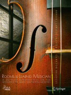 Rooms for the Learned Musician: A 20-Year Retrospective on the Acoustics of Music Education Facilities de Lauren M. Ronsse