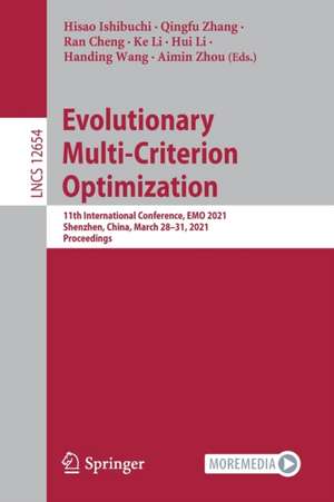 Evolutionary Multi-Criterion Optimization: 11th International Conference, EMO 2021, Shenzhen, China, March 28–31, 2021, Proceedings de Hisao Ishibuchi