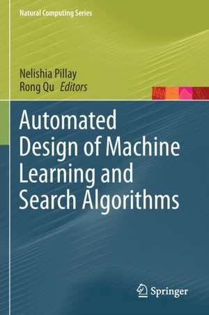 Automated Design of Machine Learning and Search Algorithms de Nelishia Pillay