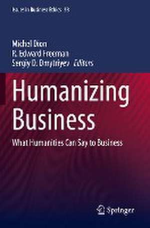 Humanizing Business: What Humanities Can Say to Business de Michel Dion