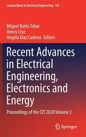 Recent Advances in Electrical Engineering, Electronics and Energy: Proceedings of the CIT 2020 Volume 2 de Miguel Botto Tobar