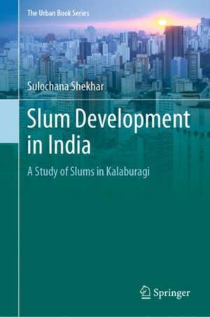 Slum Development in India: A Study of Slums in Kalaburagi de Sulochana Shekhar