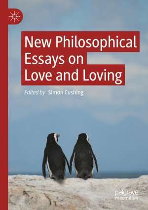 New Philosophical Essays on Love and Loving de Simon Cushing