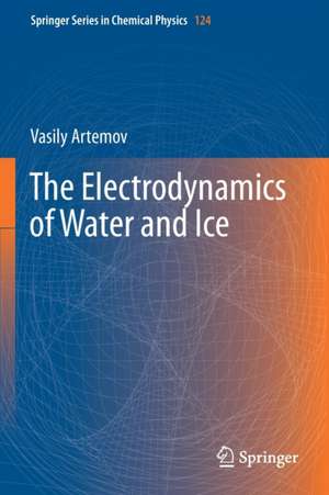 The Electrodynamics of Water and Ice de Vasily Artemov