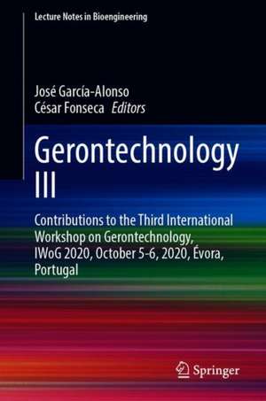 Gerontechnology III: Contributions to the Third International Workshop on Gerontechnology, IWoG 2020, October 5-6, 2020, Évora, Portugal de José García-Alonso