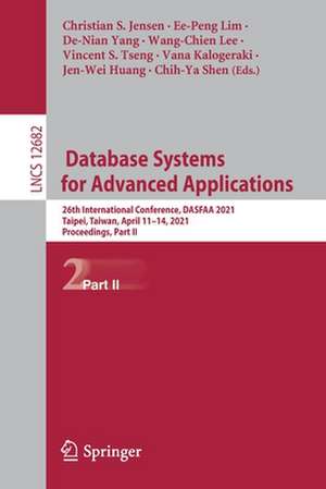 Database Systems for Advanced Applications: 26th International Conference, DASFAA 2021, Taipei, Taiwan, April 11–14, 2021, Proceedings, Part II de Christian S. Jensen