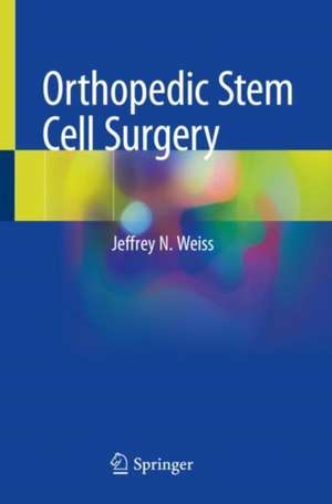 Orthopedic Stem Cell Surgery de Jeffrey N. Weiss