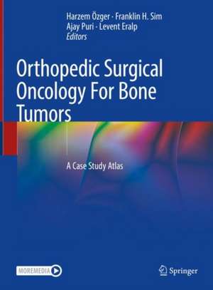 Orthopedic Surgical Oncology For Bone Tumors : A Case Study Atlas de Harzem Özger