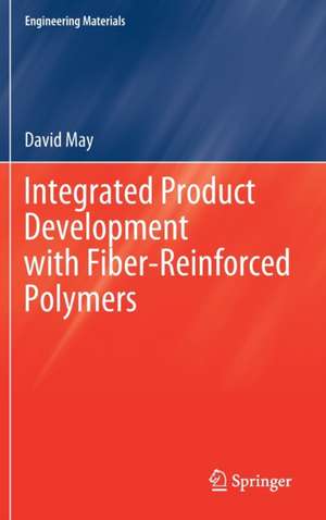 Integrated Product Development with Fiber-Reinforced Polymers de David May