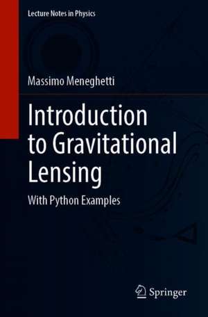 Introduction to Gravitational Lensing: With Python Examples de Massimo Meneghetti