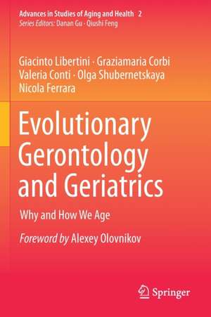 Evolutionary Gerontology and Geriatrics: Why and How We Age de Giacinto Libertini