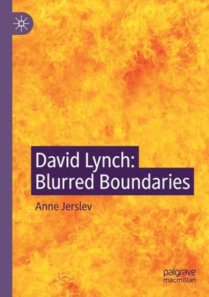 David Lynch: Blurred Boundaries de Anne Jerslev