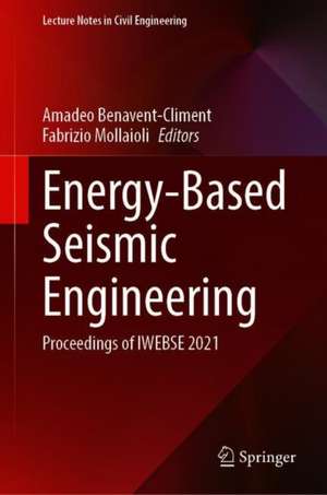 Energy-Based Seismic Engineering: Proceedings of IWEBSE 2021 de Amadeo Benavent-Climent