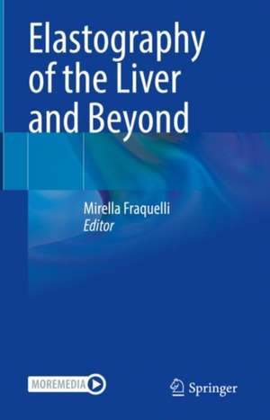 Elastography of the Liver and Beyond de Mirella Fraquelli