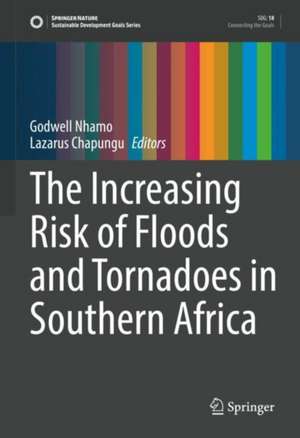 The Increasing Risk of Floods and Tornadoes in Southern Africa de Godwell Nhamo