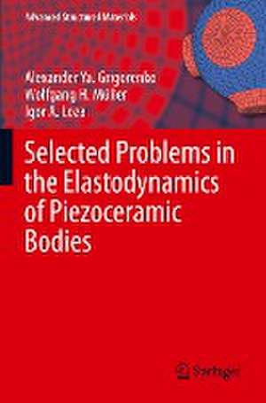 Selected Problems in the Elastodynamics of Piezoceramic Bodies de Alexander Ya. Grigorenko