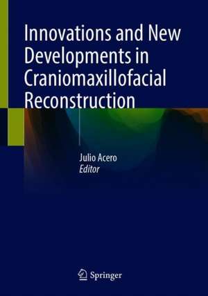 Innovations and New Developments in Craniomaxillofacial Reconstruction de Julio Acero