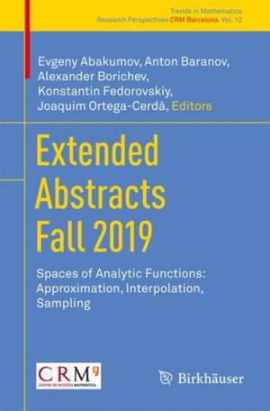 Extended Abstracts Fall 2019: Spaces of Analytic Functions: Approximation, Interpolation, Sampling de Evgeny Abakumov