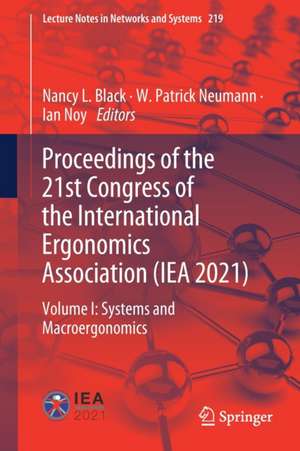 Proceedings of the 21st Congress of the International Ergonomics Association (IEA 2021): Volume I: Systems and Macroergonomics de Nancy L. Black