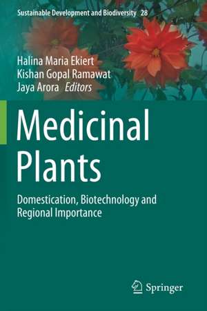 Medicinal Plants: Domestication, Biotechnology and Regional Importance de Halina Maria Ekiert