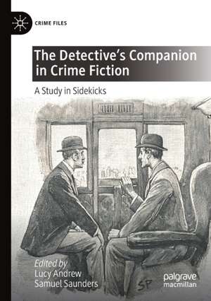 The Detective's Companion in Crime Fiction: A Study in Sidekicks de Lucy Andrew