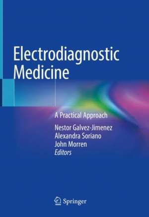 Electrodiagnostic Medicine: A Practical Approach de Nestor Galvez-Jimenez