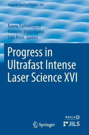 Progress in Ultrafast Intense Laser Science XVI de Kaoru Yamanouchi