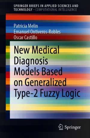 New Medical Diagnosis Models Based on Generalized Type-2 Fuzzy Logic de Patricia Melin