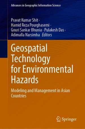 Geospatial Technology for Environmental Hazards: Modeling and Management in Asian Countries de Pravat Kumar Shit