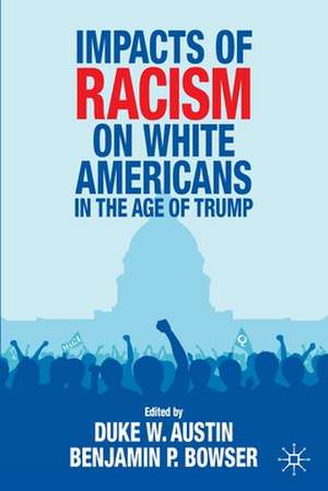 Impacts of Racism on White Americans In the Age of Trump de Duke W. Austin