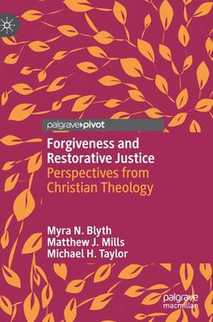 Forgiveness and Restorative Justice: Perspectives from Christian Theology de Myra N. Blyth