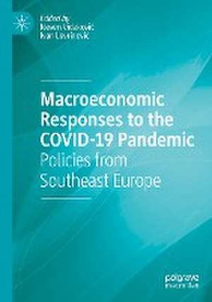 Macroeconomic Responses to the COVID-19 Pandemic: Policies from Southeast Europe de Neven Vidaković