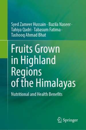 Fruits Grown in Highland Regions of the Himalayas: Nutritional and Health Benefits de Syed Zameer Hussain