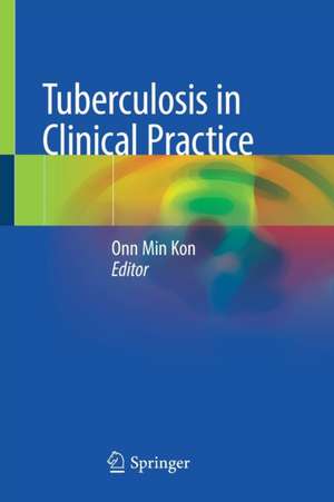 Tuberculosis in Clinical Practice de Onn Min Kon