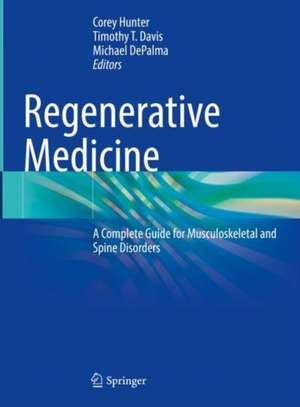 Regenerative Medicine: A Complete Guide for Musculoskeletal and Spine Disorders de Corey W Hunter