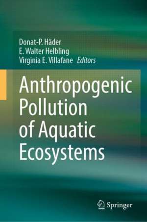 Anthropogenic Pollution of Aquatic Ecosystems de Donat-P. Häder