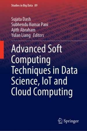 Advanced Soft Computing Techniques in Data Science, IoT and Cloud Computing de Sujata Dash