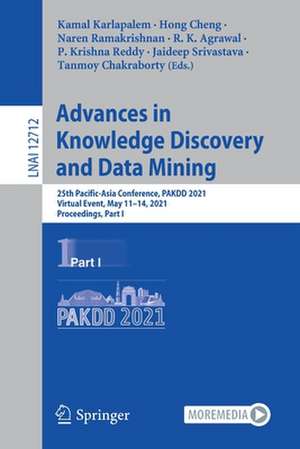 Advances in Knowledge Discovery and Data Mining: 25th Pacific-Asia Conference, PAKDD 2021, Virtual Event, May 11–14, 2021, Proceedings, Part I de Kamal Karlapalem