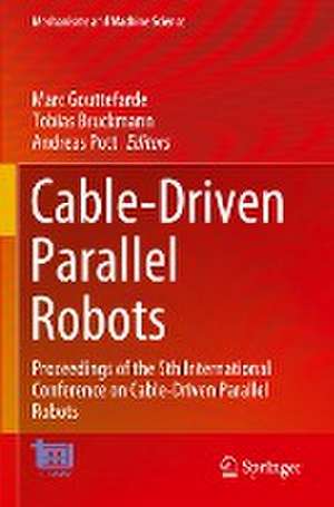 Cable-Driven Parallel Robots: Proceedings of the 5th International Conference on Cable-Driven Parallel Robots de Marc Gouttefarde