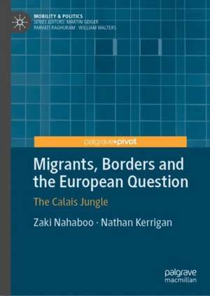 Migrants, Borders and the European Question: The Calais Jungle de Zaki Nahaboo