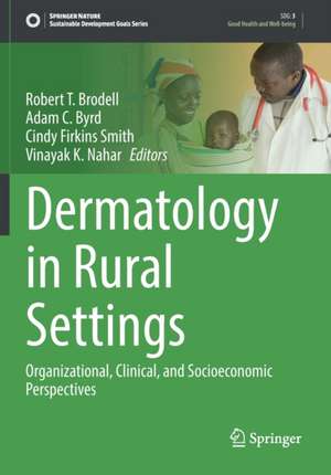 Dermatology in Rural Settings: Organizational, Clinical, and Socioeconomic Perspectives de Robert T. Brodell