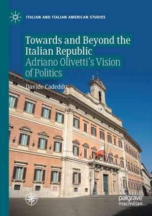 Towards and Beyond the Italian Republic: Adriano Olivetti’s Vision of Politics de Davide Cadeddu