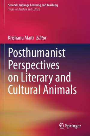 Posthumanist Perspectives on Literary and Cultural Animals de Krishanu Maiti