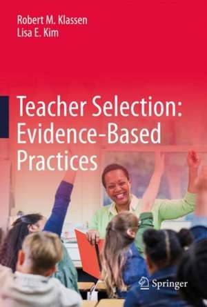 Teacher Selection: Evidence-Based Practices de Robert M. Klassen